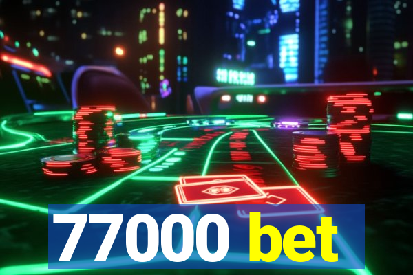 77000 bet